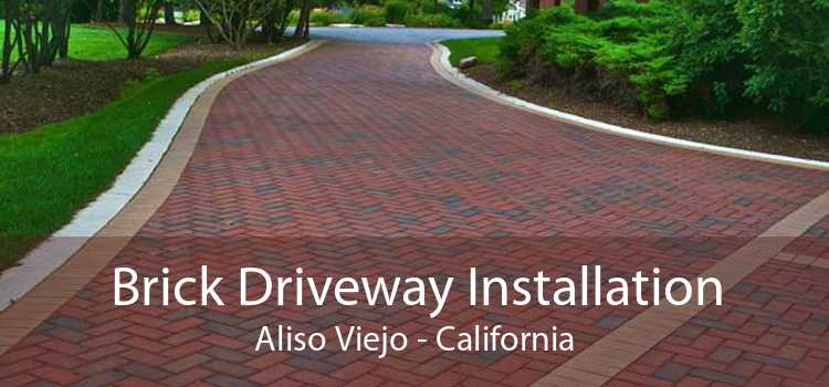 Brick Driveway Installation Aliso Viejo - California