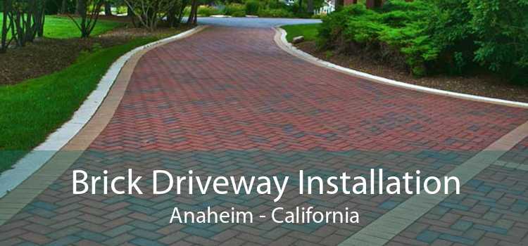 Brick Driveway Installation Anaheim - California