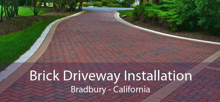 Brick Driveway Installation Bradbury - California