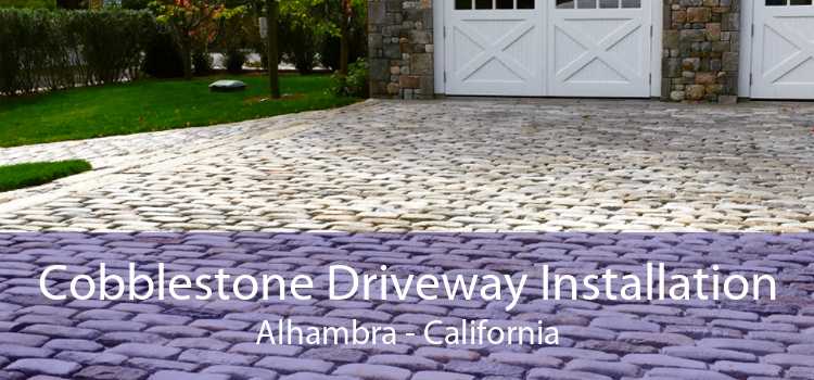 Cobblestone Driveway Installation Alhambra - California