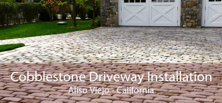 Cobblestone Driveway Installation Aliso Viejo - California