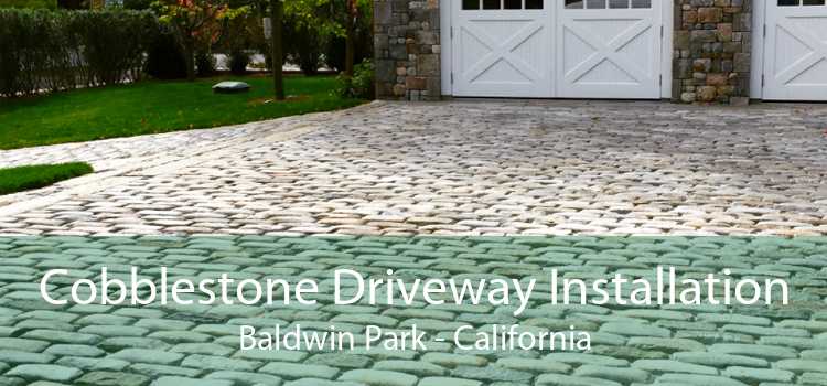 Cobblestone Driveway Installation Baldwin Park - California