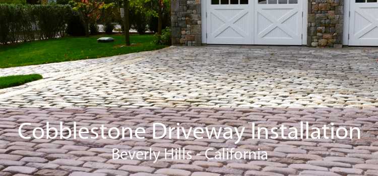 Cobblestone Driveway Installation Beverly Hills - California