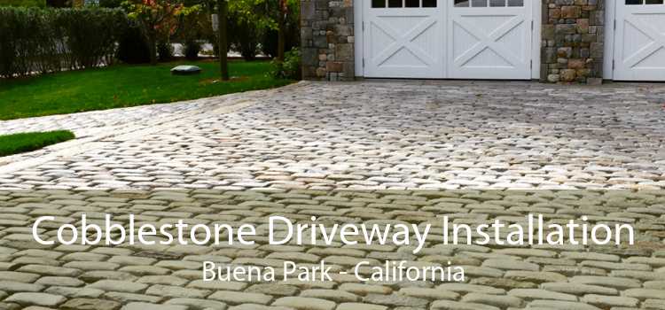 Cobblestone Driveway Installation Buena Park - California