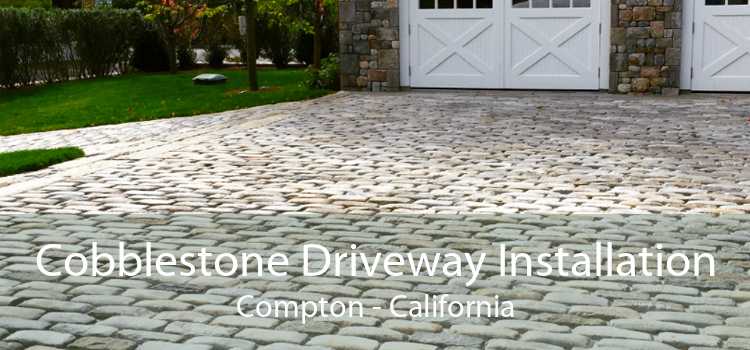 Cobblestone Driveway Installation Compton - California