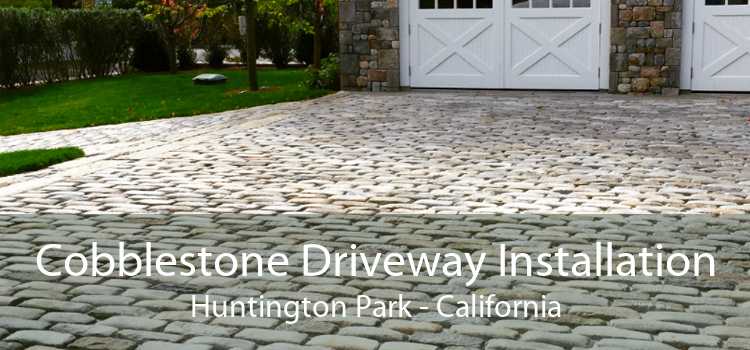 Cobblestone Driveway Installation Huntington Park - California