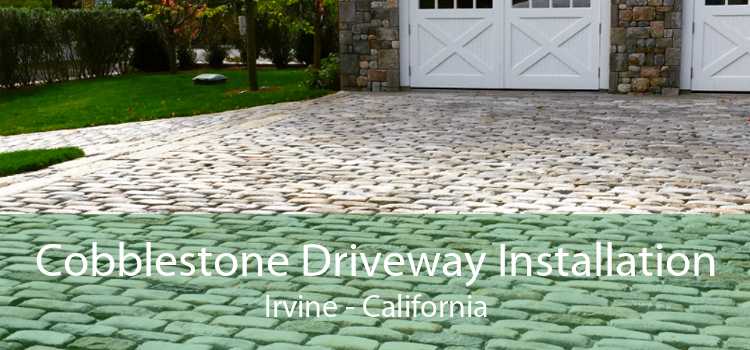 Cobblestone Driveway Installation Irvine - California