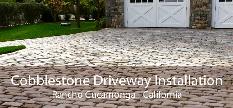 Cobblestone Driveway Installation Rancho Cucamonga - California