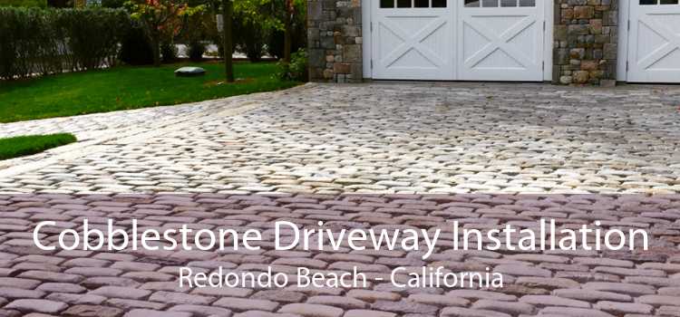 Cobblestone Driveway Installation Redondo Beach - California