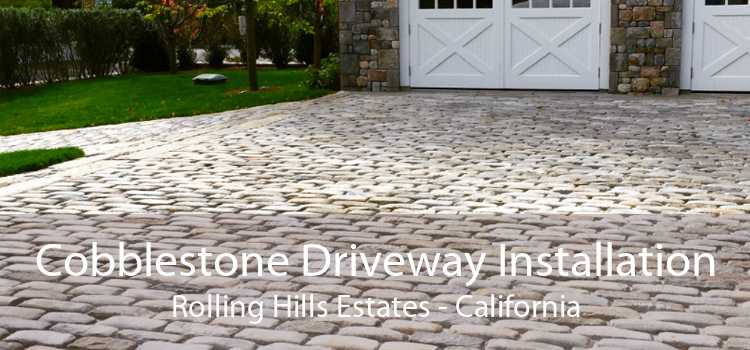 Cobblestone Driveway Installation Rolling Hills Estates - California