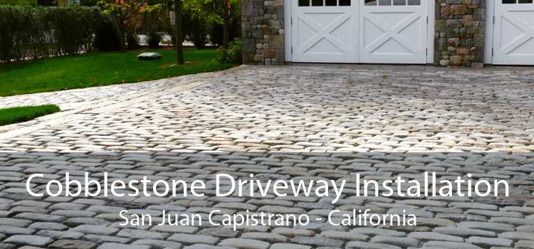 Cobblestone Driveway Installation San Juan Capistrano - California