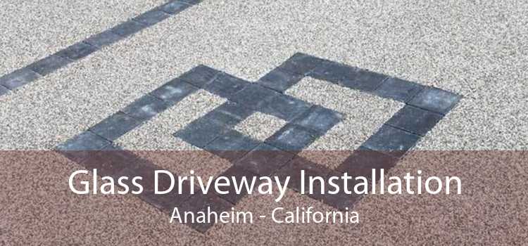 Glass Driveway Installation Anaheim - California