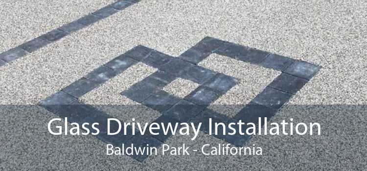 Glass Driveway Installation Baldwin Park - California