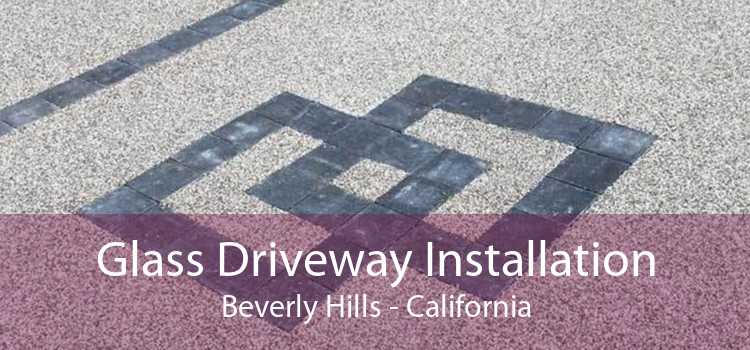 Glass Driveway Installation Beverly Hills - California