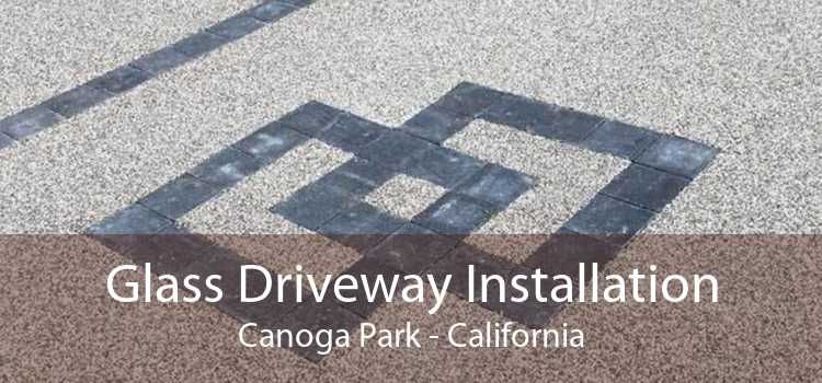 Glass Driveway Installation Canoga Park - California