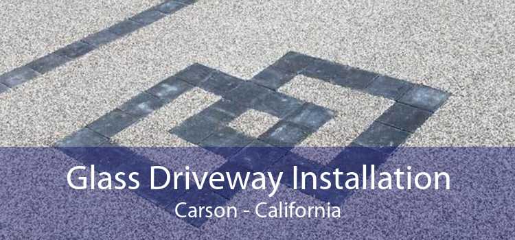 Glass Driveway Installation Carson - California