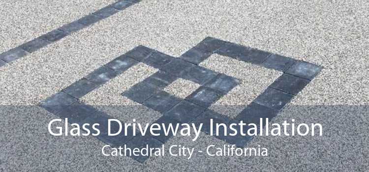 Glass Driveway Installation Cathedral City - California