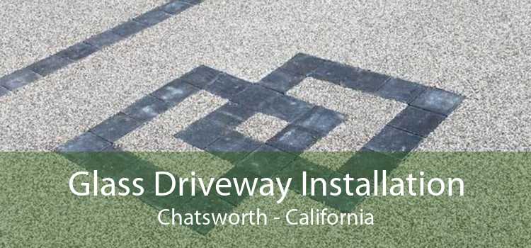 Glass Driveway Installation Chatsworth - California