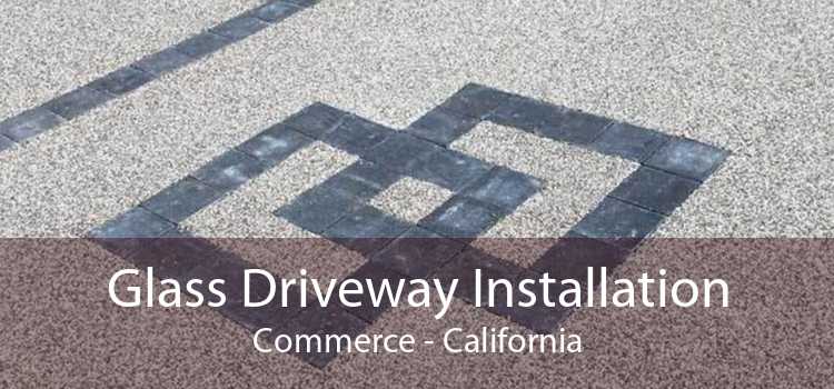 Glass Driveway Installation Commerce - California