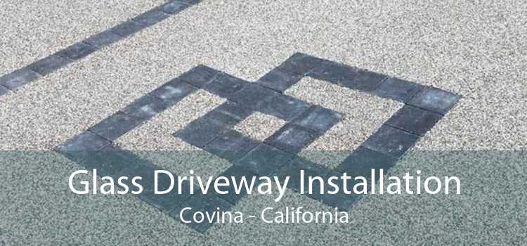 Glass Driveway Installation Covina - California