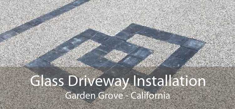 Glass Driveway Installation Garden Grove - California