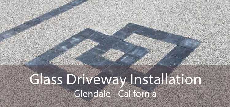 Glass Driveway Installation Glendale - California