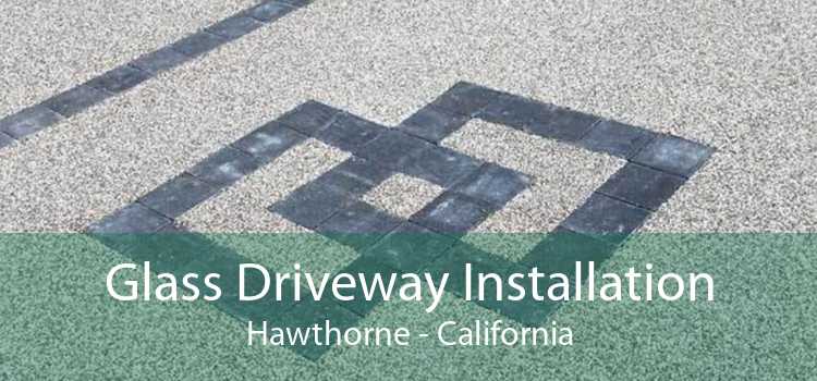 Glass Driveway Installation Hawthorne - California