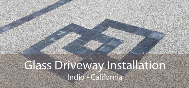 Glass Driveway Installation Indio - California