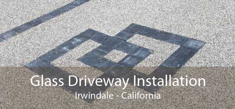 Glass Driveway Installation Irwindale - California