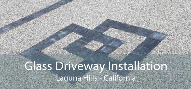 Glass Driveway Installation Laguna Hills - California