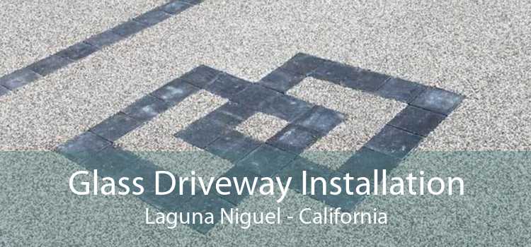 Glass Driveway Installation Laguna Niguel - California