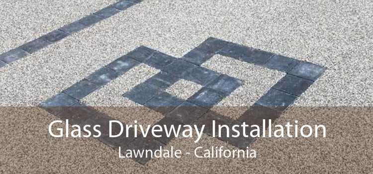 Glass Driveway Installation Lawndale - California