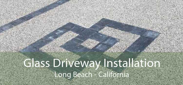 Glass Driveway Installation Long Beach - California