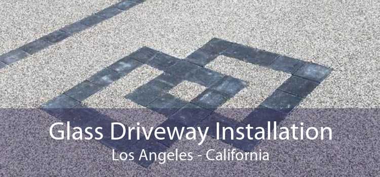 Glass Driveway Installation Los Angeles - California