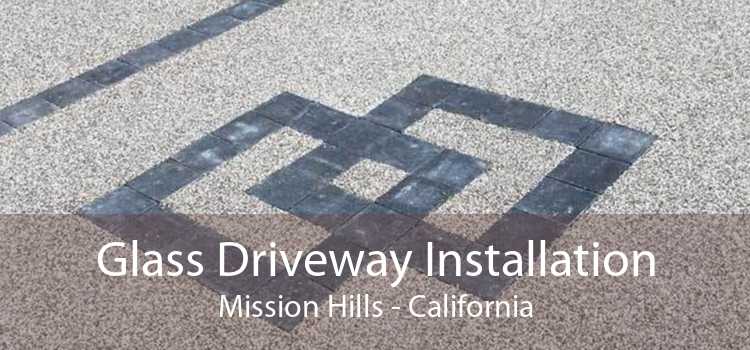 Glass Driveway Installation Mission Hills - California