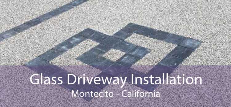 Glass Driveway Installation Montecito - California