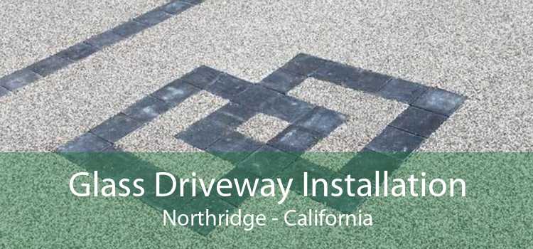 Glass Driveway Installation Northridge - California