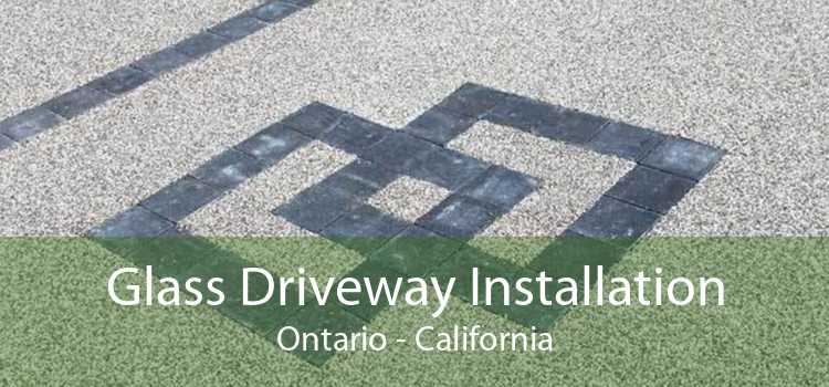 Glass Driveway Installation Ontario - California