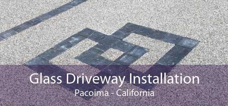 Glass Driveway Installation Pacoima - California