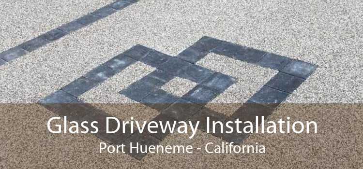 Glass Driveway Installation Port Hueneme - California