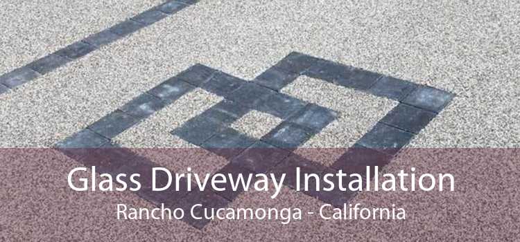 Glass Driveway Installation Rancho Cucamonga - California