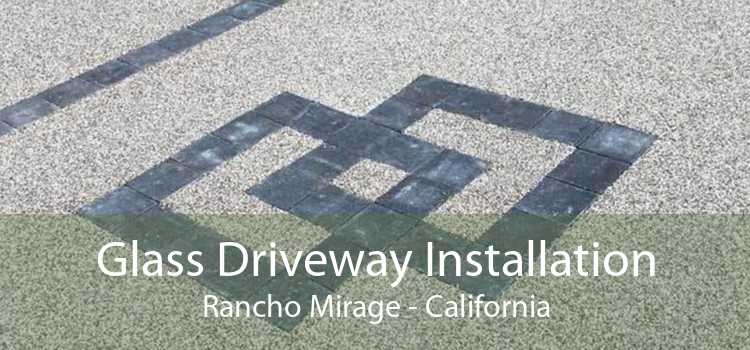 Glass Driveway Installation Rancho Mirage - California