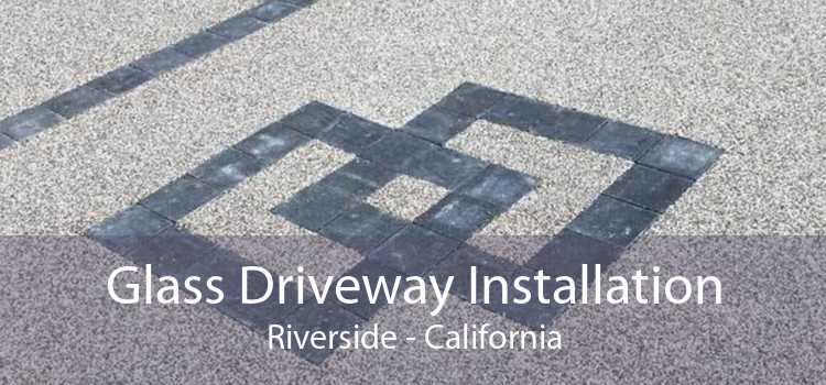 Glass Driveway Installation Riverside - California