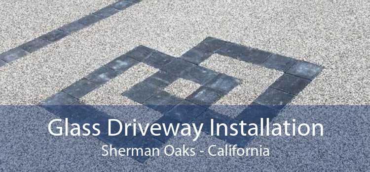 Glass Driveway Installation Sherman Oaks - California