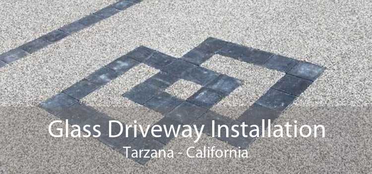 Glass Driveway Installation Tarzana - California