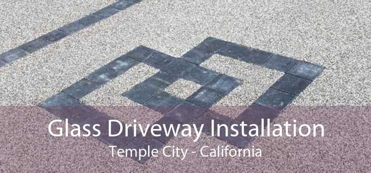 Glass Driveway Installation Temple City - California