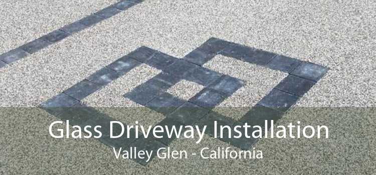 Glass Driveway Installation Valley Glen - California