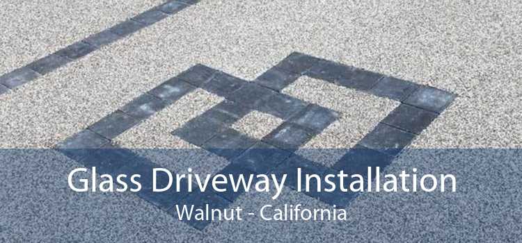 Glass Driveway Installation Walnut - California