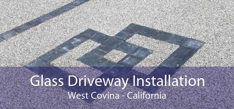 Glass Driveway Installation West Covina - California