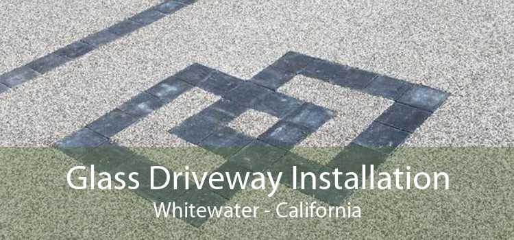 Glass Driveway Installation Whitewater - California